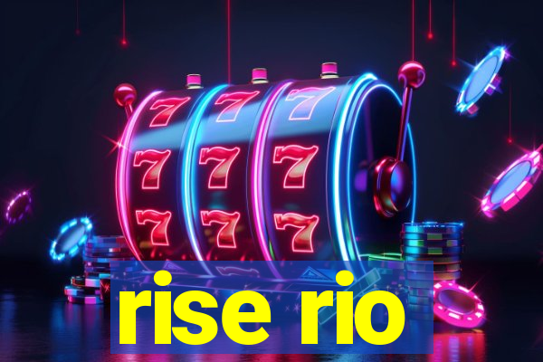 rise rio